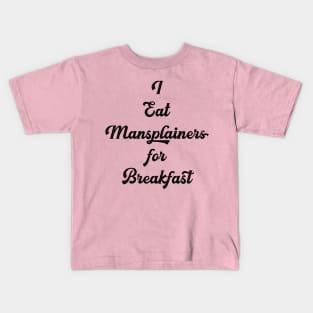 I eat mansplainers for breakfast Kids T-Shirt